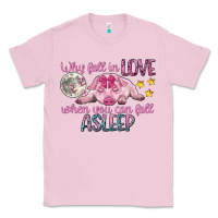 Bubblegum Pink why fall in love when you can fall asleep Classic Tee - CowGirlArtShop