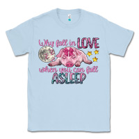 Dusty Blue why fall in love when you can fall asleep Classic Tee - CowGirlArtShop