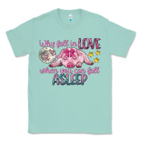 Seafoam why fall in love when you can fall asleep Classic Tee - CowGirlArtShop