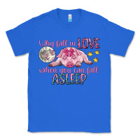True Royal why fall in love when you can fall asleep Classic Tee - CowGirlArtShop