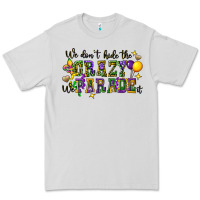 Dove Grey we dont hide the crazy we parade it Premium Tee - CowGirlArtShop
