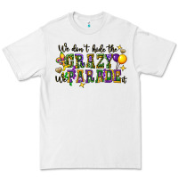 We Dont Hide The Crazy We Parade It Premium Tee | Teevron