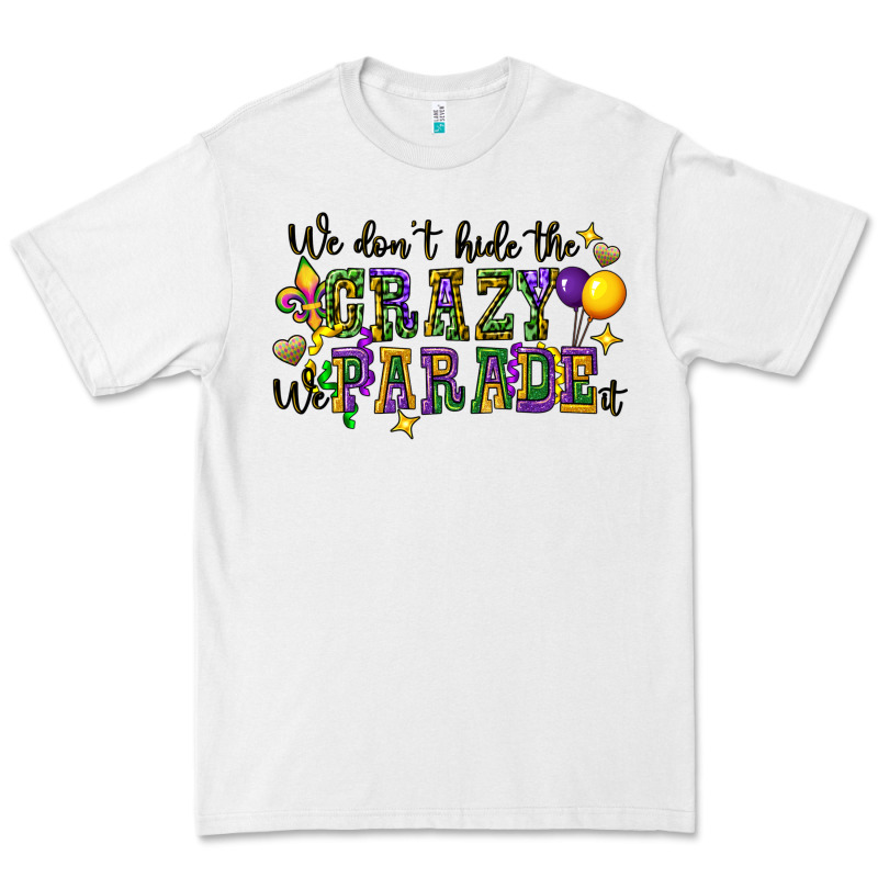 We Dont Hide The Crazy We Parade It Premium Tee by CowGirlArtShop | Teevron