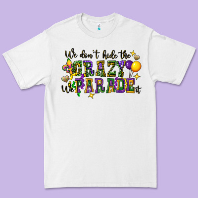 We Dont Hide The Crazy We Parade It Premium Tee Designed By Cowgirlartshop