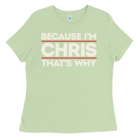 Matcha because i'm chris that's why sarcastic birthday gifts for chris funny Ladies Tee - linhVisuals