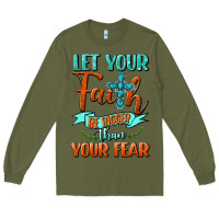 Army Green Let Your Faith Be Bigger Than Your Fear Long Sleeve Tee - BundleAndBundleShop