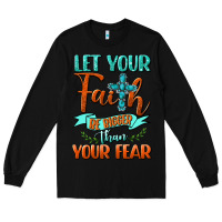 Black Let Your Faith Be Bigger Than Your Fear Long Sleeve Tee - BundleAndBundleShop