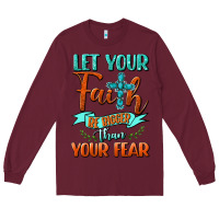 Burgundy Let Your Faith Be Bigger Than Your Fear Long Sleeve Tee - BundleAndBundleShop