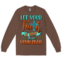 Chestnut Let Your Faith Be Bigger Than Your Fear Long Sleeve Tee - BundleAndBundleShop