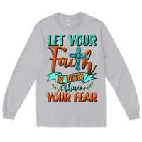 Moon Dust Let Your Faith Be Bigger Than Your Fear Long Sleeve Tee - BundleAndBundleShop