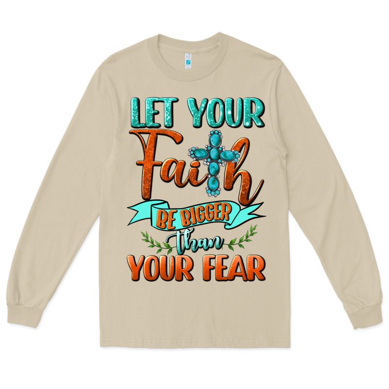 Let Your Faith Be Bigger Than Your Fear Long Sleeve Tee by BundleAndBundleShop | Teevron