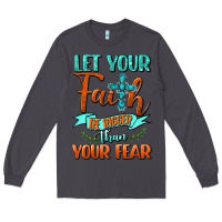 Smoke Let Your Faith Be Bigger Than Your Fear Long Sleeve Tee - BundleAndBundleShop