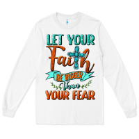 White Let Your Faith Be Bigger Than Your Fear Long Sleeve Tee - BundleAndBundleShop