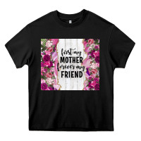 Black first my mother forever my friend tumbler tbs Heavy Core Tee - TumblerDesignByShophia