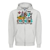 Dove Grey i can buy myself chickens i can hatch my own eggs Zipper Hoodie - AdoDesignShop