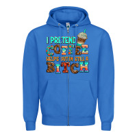 True Royal ı pretend coffee helps but ı am still a bitch Zipper Hoodie - AdoDesignShop