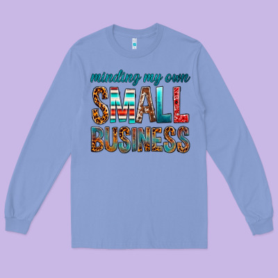 Minding My Own Small Business Long Sleeve Tee Designed By Bundleandbundleshop