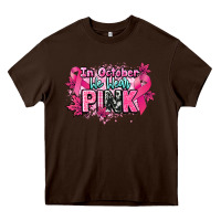 Chocolate Brown In October we wear pink Cancer Awareness Heavy Core Tee - HowdyJamesFarm