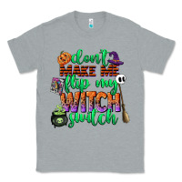Heather Grey dont make me flip my witch switch Classic Tee - CowGirlArtShop