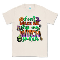 Natural dont make me flip my witch switch Classic Tee - CowGirlArtShop