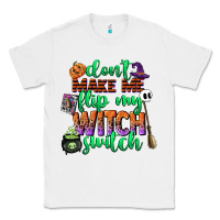 White dont make me flip my witch switch Classic Tee - CowGirlArtShop