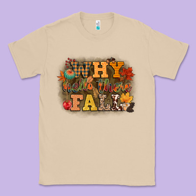 Why Hello There Fall Classic Tee Designed By Cowgirlartshop