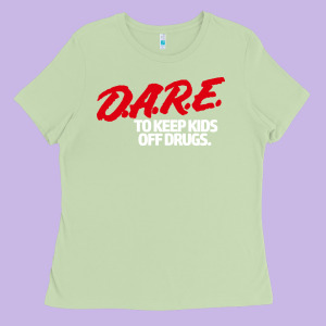 D.a.r.e Ladies Tee Designed By Linhvisuals