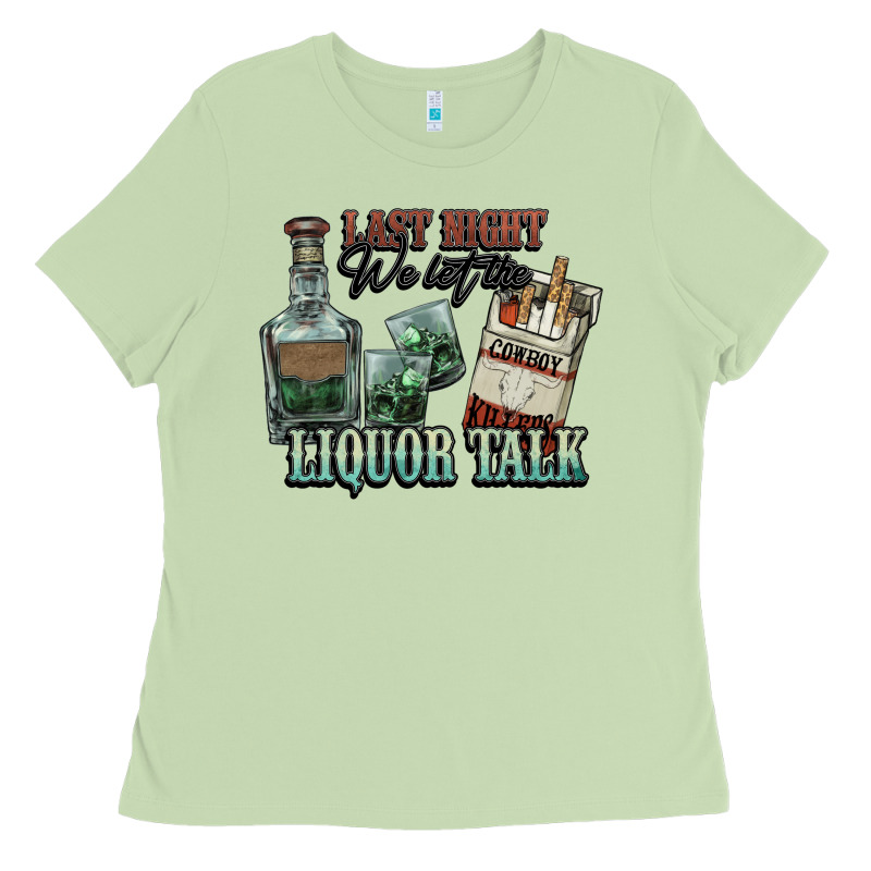 Last Night We Let The Liquor Talk Cowboy Ladies Tee by HowdyJamesFarm | Teevron