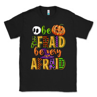 Black be afraid be very afraid Classic Tee - CowGirlArtShop