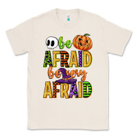 Be Afraid Be Very Afraid Classic Tee | Teevron