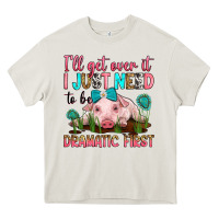 Cream i'll get over it i just need to be dramatic first Heavy Core Tee - RanaPortraitStore
