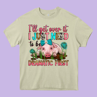 I'll Get Over It I Just Need To Be Dramatic First Heavy Core Tee Designed By Ranaportraitstore