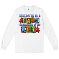 White diversity is a fact indesion is an act Long Sleeve Tee - FaDigitalArtStudio
