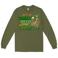 Army Green buy me green beer and tell me i'm pretty Long Sleeve Tee - FaDigitalArtStudio