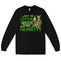 Black buy me green beer and tell me i'm pretty Long Sleeve Tee - FaDigitalArtStudio