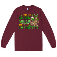 Burgundy buy me green beer and tell me i'm pretty Long Sleeve Tee - FaDigitalArtStudio