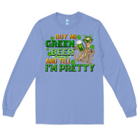 Colony Blue buy me green beer and tell me i'm pretty Long Sleeve Tee - FaDigitalArtStudio
