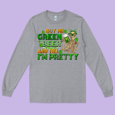 Buy Me Green Beer And Tell Me I'm Pretty Long Sleeve Tee Designed By Fadigitalartstudio