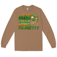 Toasted Coconut buy me green beer and tell me i'm pretty Long Sleeve Tee - FaDigitalArtStudio