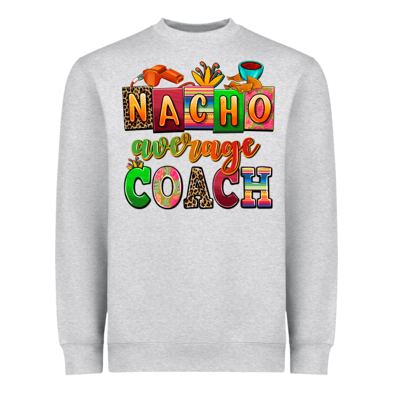 Nacho Average Coach Heavyweight Sweatshirt by AdoDesignShop | Teevron