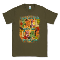 Army Green if you dont like fall you can leaf me alone Classic Tee - CowGirlArtShop