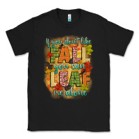 Black if you dont like fall you can leaf me alone Classic Tee - CowGirlArtShop