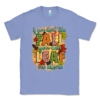 Colony Blue if you dont like fall you can leaf me alone Classic Tee - CowGirlArtShop