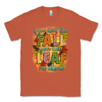 Copper if you dont like fall you can leaf me alone Classic Tee - CowGirlArtShop