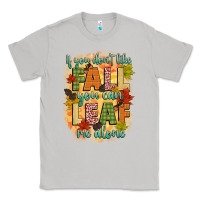 If You Dont Like Fall You Can Leaf Me Alone Classic Tee | Teevron
