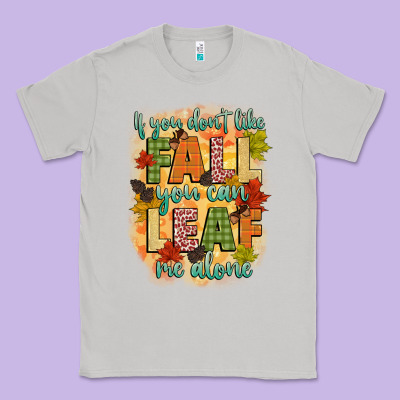If You Dont Like Fall You Can Leaf Me Alone Classic Tee Designed By Cowgirlartshop