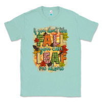 Seafoam if you dont like fall you can leaf me alone Classic Tee - CowGirlArtShop