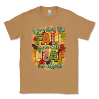 Toasted Coconut if you dont like fall you can leaf me alone Classic Tee - CowGirlArtShop