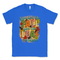 True Royal if you dont like fall you can leaf me alone Classic Tee - CowGirlArtShop
