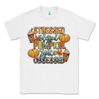 White stressed blessed pumpkin spice obsessed Classic Tee - CowGirlArtShop